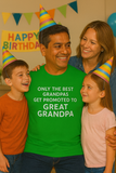 Only the Best Grandpas Get Promoted to Great Grandpa T-Shirt